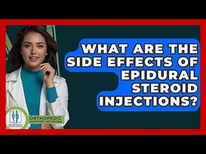What Are The Side Effects Of Epidural Steroid Injections? - Orthopedic Support Network