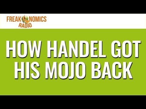 656. How Handel Got His Mojo Back | Freakonomics Radio