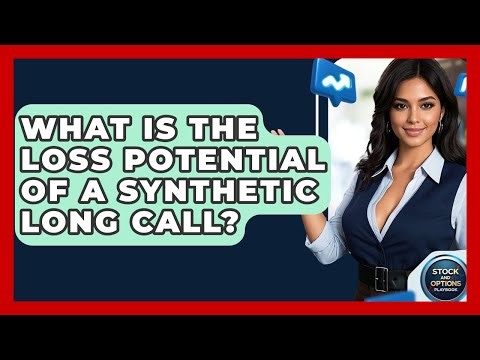 What Is The Loss Potential Of A Synthetic Long Call? - Stock and Options Playbook