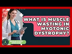 What Is Muscle Wasting In Myotonic Dystrophy? - Muscular Dystrophy Support Network