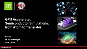 GPU-Accelerated Semiconductor Process Simulations: From Atom to Transistor S73203 | GTC San Jose 2025 | NVIDIA On-Demand