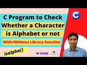 C Program to Check Character is Alphabet or not : With/Without using Library function | isalpha ()