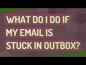 What do I do if my email is stuck in outbox?