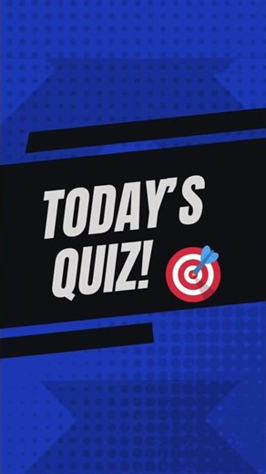 Today’s Quiz! 🎯