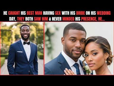 He Caught Best Man Having Sxx With His Bride On His Wedding Day, Both Saw & Didn't Mind His Presence