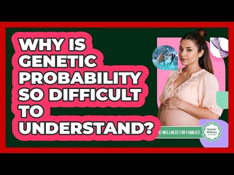 Why Is Genetic Probability So Difficult To Understand? - Genetic Wellness for Families
