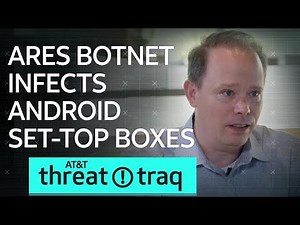 9/6/19 Ares Botnet Infects Android Set-Top Boxes (STB) | AT&T ThreatTraq