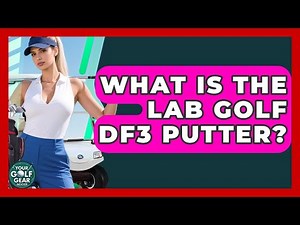 What Is The LAB Golf DF3 Putter? - Your Golf Gear Insider