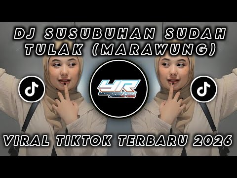 DJ SUSUBUHAN SUDAH TULAK BAPADAH HANDAK MAIWAK • MARAWUNG • VIRAL TIKTOK 2026 ( Yordan Remix Scr )