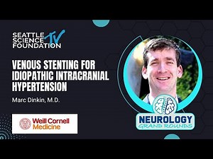 Venous Stenting for Idiopathic Intracranial Hypertension – Marc Dinkin, M.D.