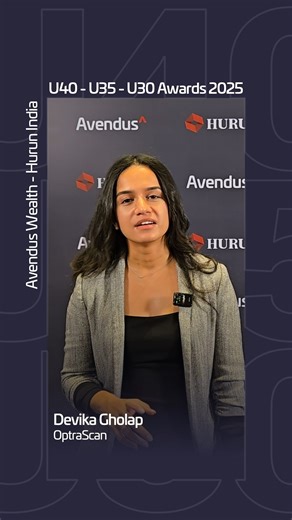 Hurun India | Devika Gholap of OptraScan, was with us at the Avendus Wealth - Hurun IndiaU40 - U35 - U30 Awards 2025. #AvendusWealth #HurunIndia... | Instagram