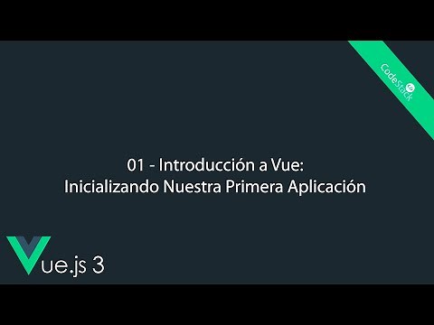 01 - Introduction to Vue: Initializing Our First Application [Vue.js 3]