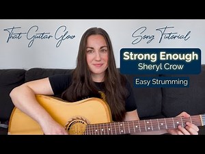 Play "Strong Enough" by Sheryl Crow – Easy Strumming