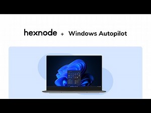 Hexnode + Windows Autopilot