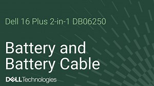 How to replace the battery and battery cable on Dell 16 Plus DB16250/Dell 16 Plus 2-in-1 DB06250