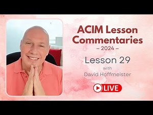 A Course In Miracles Lesson 29 with David Hoffmeister, Living Miracles Ministries