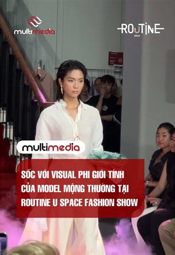 Sốc với visual phi giới tính của model Mộng Thường tại Routine U Space Fashion Show #MultiMediaJSC #RoutineUSpace #USpaceURoutine #583SuVanHanh