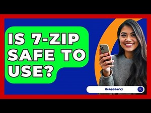 Is 7-Zip Safe To Use? - Be App Savvy