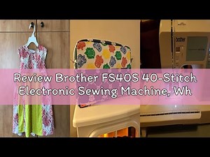 Review Brother FS40S 40-Stitch Electronic Sewing Machine, White