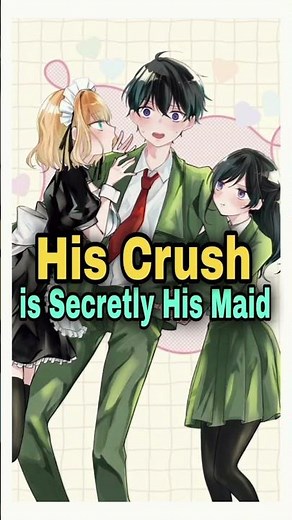 The Girl he Likes Is Secretly His Maid