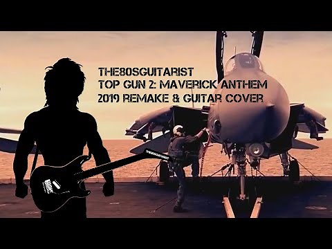 Top Gun Anthem - Full Guitar Cover and Re-Recording (Top Gun: Maverick 2022)