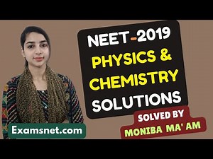 NEET 2019 Physics and Chemistry papers Solutions with clear explanations for questions 1 to 90