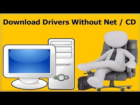 How To Download Drivers Without Internet Connection-Install Windows 10/8/7 Drivers Without Internet