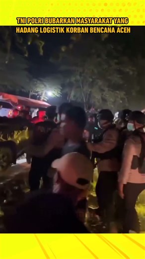 TNI POLRI BUBARKAN GAM YANG HADANG LOGISTIK KORBAN BENCANA #shortvideo #berita #komando #tni #polisi