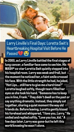 Larry Linville's Final Days: Loretta Swit's Heartbreaking Hospital Visit Before He Passed.