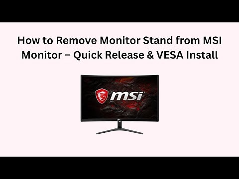 How to Remove Monitor Stand from MSI Monitor – Quick Release & VESA Install