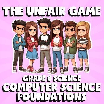 Computer Science Foundations THE UNFAIR GAME - No Prep Grade 8 Science Review