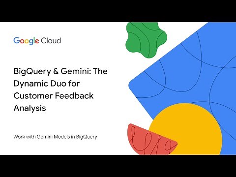 BigQuery & Gemini: The Dynamic Duo for Customer Feedback Analysis
