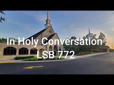 In Holy Conversation LSB 772