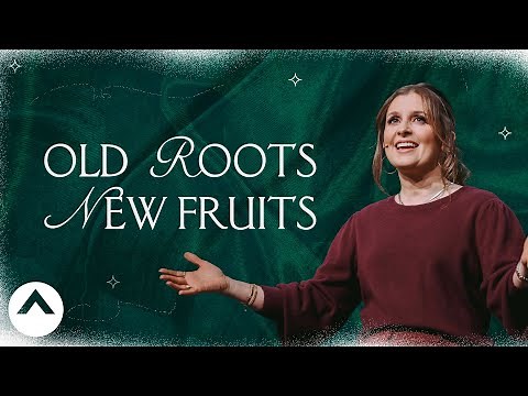Old Roots New Fruits | Holly Furtick | Elevation Church