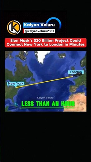 Elon Musk’s $20B Project Could Connect NY to London in Minutes 😲 #kalyanveluru