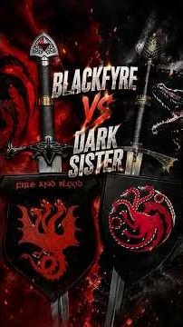 Blackfyre vs. Dark Sister ⚔️ | Which Legendary Valyrian Steel Sword Reigns Supreme?