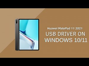 Huawei MatePad 11 2021 USB Driver on Windows 10/11 Free Download