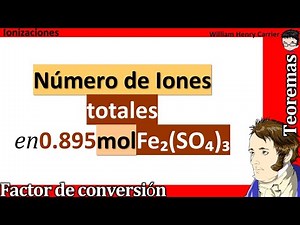 𝐍ú𝐦𝐞𝐫𝐨 𝐝𝐞 𝐢𝐨𝐧𝐞𝐬 totales en 0.895 𝐦𝐨𝐥𝐞𝐬 de Fe₂(SO₄)₃