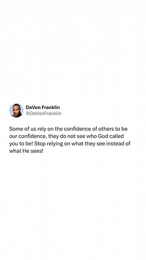 Too often, we let others’ perceptions of us shape our confidence. But remember, they don’t know your calling. Only God sees the full picture—believe in His plan for you!🙏🏾🔥 | DeVon Franklin