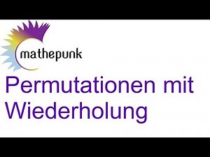 Permutationen mit Wiederholung (Herleitung)