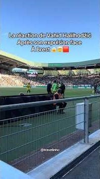 Vahid loses his temper after his red card against Brest 🤯😱🟥