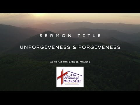 Full Sermon - Unforgiveness & Forgiveness: Matthew 6 Teaching by Minister Daniel Powers