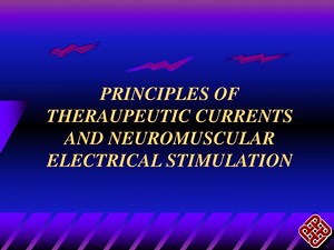 PRINCIPLES OF THERAUPEUTIC CURRENTS AND NEUROMUSCULAR ELECTRICAL STIMULATION - SlideServe