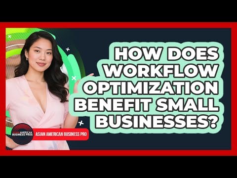 How Does Workflow Optimization Benefit Small Businesses?