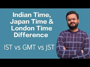 Time Difference between Indian Time, Japan Time & London Time | IST vs GMT vs JST | Time Zones