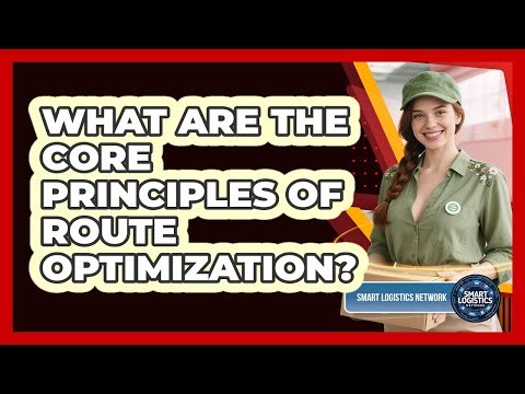 What Are the Core Principles of Route Optimization?