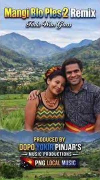 Mangi Blo Ples 2 Remix- PNG Song | PNG Local Music Vibes #NewSongs #LatestMusic2026 #PNGSongs #PNG