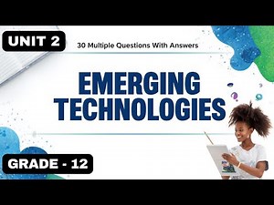GRADE 12 IT | UNIT 2| 30 MCQS ON EMERGING TECHNOLOGIES | QUIZ & ANSWERS FOR STUDENTS & PROFESSIONALS