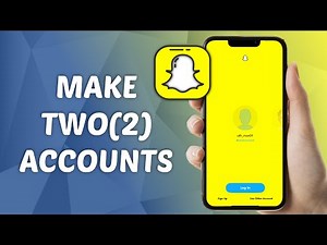 How to Make Two (2) Accounts on Snapchat