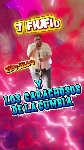 Los Carachos de La Cumbia en Trujillo - 7vipFiufiu